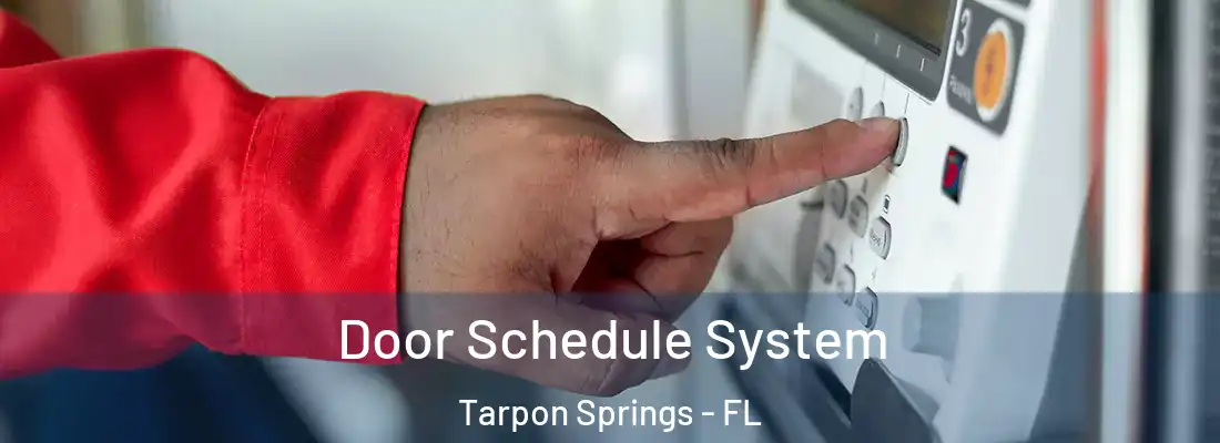 Door Schedule System Tarpon Springs - FL
