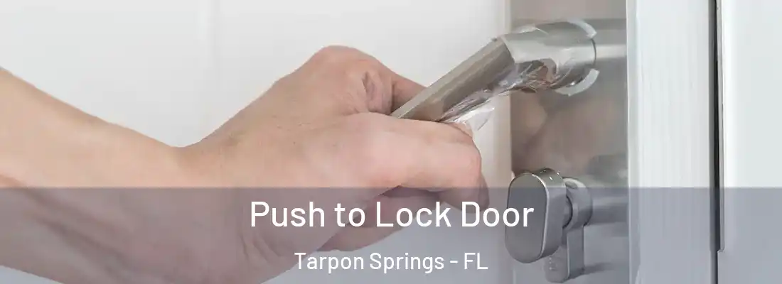 Push to Lock Door Tarpon Springs - FL