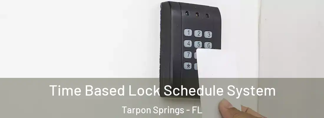 Time Based Lock Schedule System Tarpon Springs - FL