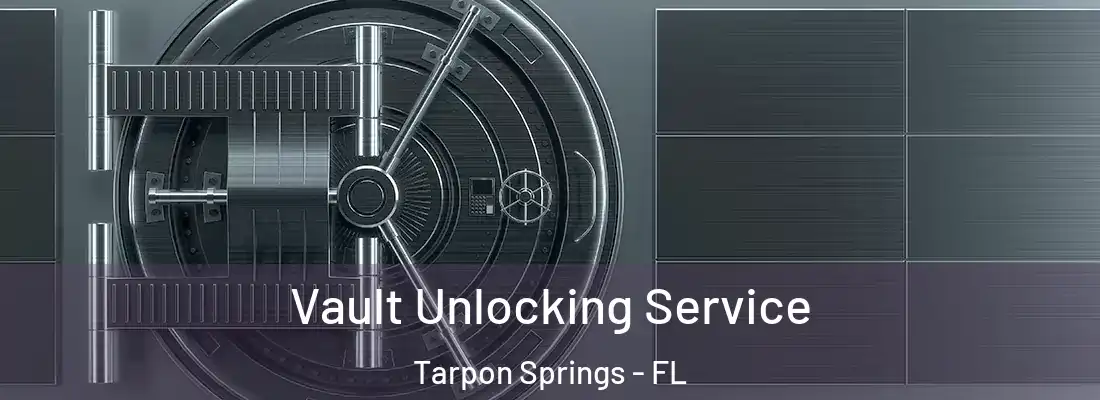 Vault Unlocking Service Tarpon Springs - FL